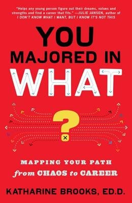 You Majored in What?( Mapping Your Path from Chaos to Career)[YOU MAJORED IN WHAT][Paperback]