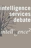 Western Intelligence is Now Causing More Harm than Good: An Intelligence Squared Debate