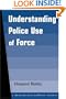 Understanding Police Use of Force (Criminal Justice Press Project)