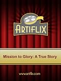 Mission to Glory: A True Story