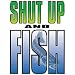 Men's T-Shirt : Shut Up and Fish - Funny Fishing