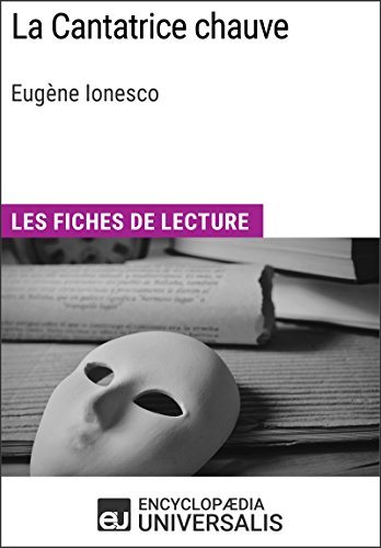 La Cantatrice chauve d'Eugène Ionesco: Les Fiches de lecture d'Universalis (French Edition)