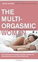 The Multi-Orgasmic Woman &ndash; Sexual Secrets Every Woman Should Know