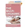The Multi-Orgasmic Woman: Sexual Secrets Every Woman Should Know (Plus)