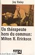 Un therapeute hors du commun, milton h. erickson