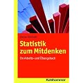 Statistik zum Mitdenken; Ein Arbeits- und �bungsbuch; Grundz�ge der BWL