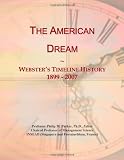The American Dream: Webster's Timeline History, 1899 - 2007