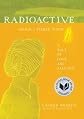Radioactive: Marie & Pierre Curie: A Tale of Love and Fallout [Hardcover]
