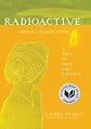 Radioactive: Marie & Pierre Curie: A Tale of Love and Fallout   [RADIOACTIVE] [Hardcover]