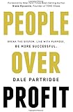 People Over Profit: Break the System, Live with Purpose, Be More Successful