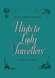 Buy : Hints to Lady Travellers: At Home and Abroad (Royal Geographic Society)