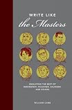 Write Like the Masters: Emulating the Best of Hemingway, Faulkner, Salinger, and Others