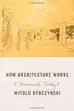 How Architecture Works: A Humanist’s Toolkit
