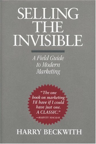 Selling the Invisible: A Field Guide to Modern 