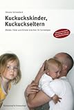 Kuckuckskinder, Kuckuckseltern: M&uuml;tter, V&auml;ter und Kinder brechen ihr Schweigen - Simone Schmollack
