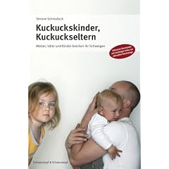Kuckuckskinder, Kuckuckseltern: M�tter, V�ter und Kinder brechen ihr Schweigen