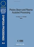 Photon, beam and plasma assisted processing