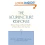 The Acupuncture Response : Balance Energy and Restore Health--A Western Doctor Tells You How