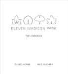 Eleven Madison Park: The Cookbook