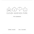 Eleven Madison Park: The Cookbook
