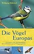 Die V�gel Europas - 654 Arten in 1300 Einzeldarstellungen. Mit 112 Bildtafeln und 450 Verbreitungskarten
