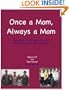 Once A Mom, Always A Mom, Parenting 17-30 year olds?!? What We Wish We'd Known!