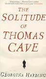 The Solitude of Thomas Cave: A Novel