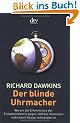 Der blinde Uhrmacher: Warum die Erkenntnisse der Evolutionstheorie zeigen, da� das Universum nicht durch Design entstanden ist