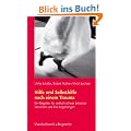 Hilfe und Selbsthilfe nach einem Trauma: Ein Ratgeber f�r Menschen nach schweren seelischen Belastungen und ihren Angeh�rigen
