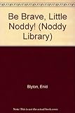 Be brave little Noddy!