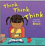 Think, Think, Think: Learning About Your Brain (The Amazing Body)
