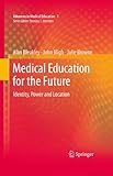 Medical education for the future : identity, power and location