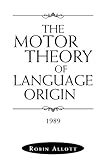 The motor theory of language origin, 1989