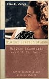 Bis zur letzten Stunde: Hitlers Sekret&auml;rin erz&auml;hlt ihr Leben - Traudl Junge, Melissa M&uuml;ller