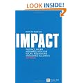 How to Make an IMPACT: Influence, Inform and Impress with Your Reports, Presentations, Business Documents, Charts and Graphs: Influence, Inform and ... Business Documents (Financial Times Series)