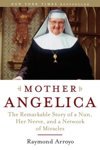 Mother Angelica: The Remarkable Story of a Nun, Her Nerve, and a Network of Miracles under Members in The Books Store