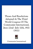 Theses And Resolutions Adopted At The Third World Congress Of The Communist International, June 22nd - July 12th, 1921 (1921)