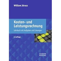 Kosten- und Leistungsrechnung: Lehrbuch mit Aufgaben und L�sungen