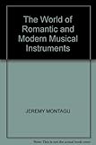 The world of romantic & modern musical instruments