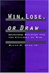 Win, Lose, or Draw: Domestic Politics and the Crucible of War
