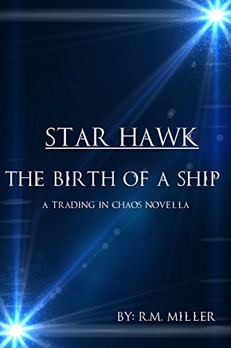 Star Hawk: The Birth of a Ship (Trading in Chaos Book 1)