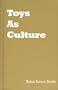 Toys As Culture