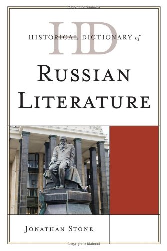 Historical Dictionary of Russian Literature (Historical Dictionaries of Literature and the Arts), by Jonathan Stone