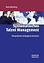 Systematisches Talent Management: Kompetenzen strategisch einsetzen