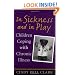 In Sickness and in Play: Children Coping with Chronic Illness (Rutgers Series in Childhood Studies)