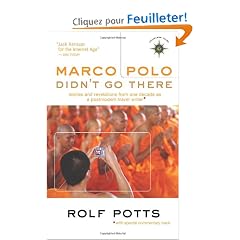 Marco Polo Didn't Go There: Stories and Revelations from One Decade as a Postmodern Travel Writer