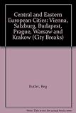 City breaks in Central and Eastern European cities : Vienna, Salzburg, Budapest, Prague, Warsaw & Kraków