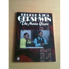George and Ira Gershwin: The Movie Years