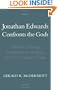 Jonathan Edwards Confronts the Gods: Christian Theology, Enlightenment Religion, and Non-Christian Faiths (Religion in America)