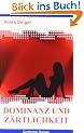 Dominanz und Z�rtlichkeit: Erotischer Roman